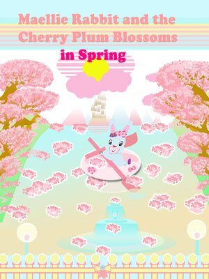 cover image of Maellie Rabbit and the Cherry Plum Blossoms in Spring